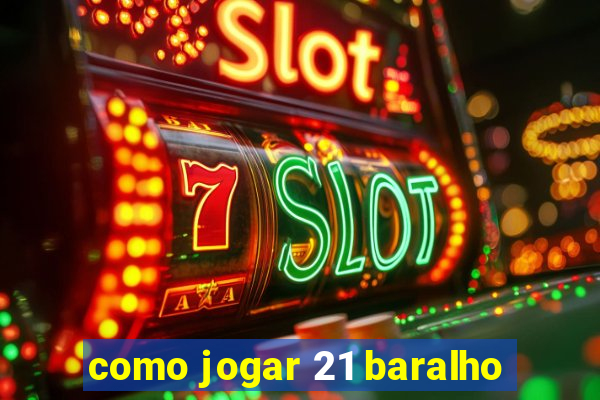 como jogar 21 baralho